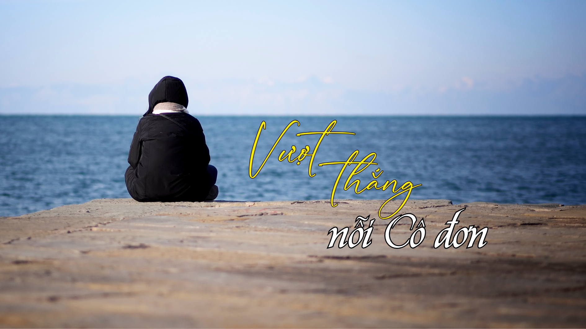 Cách vượt thắng nỗi cô đơn